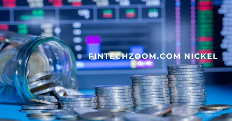 What is FintechZoom.com Nickel and Why Does It Matter in the Global Economy?