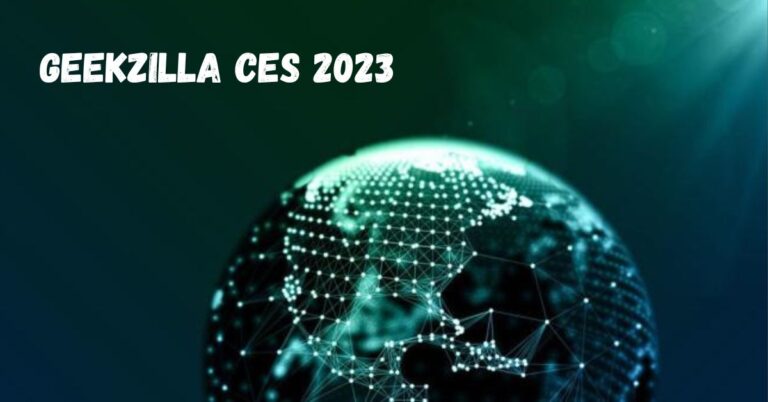 Geekzilla CES 2023: The Future of Tech Unveiled